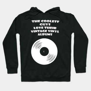 THE COOLEST GUYS LOVE THEIR VINTAGE VINYL ALBUMS Hoodie